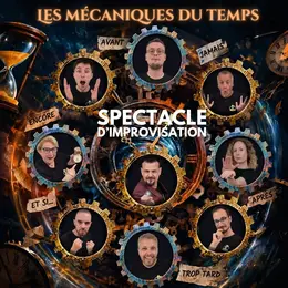 Spectacle de théâtre d'improvisation • Les mécaniques du temps