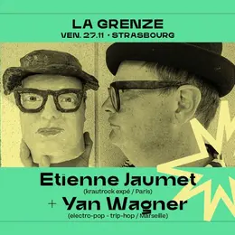 Étienne Jaumet + Yan Wagner en concert à La Grenze