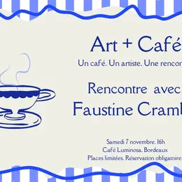 Art+Café : Rencontre avec Faustine Crambes