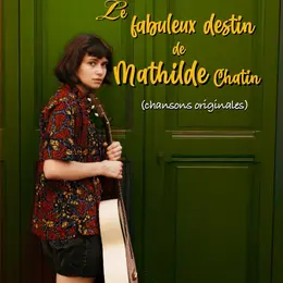 Le fabuleux destin de Mathilde Chatin (chansons originales)