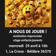 A nous de jouer ! (restitution stage impro enfants/parents)