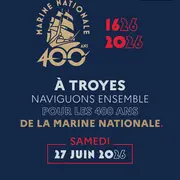 À Troyes, naviguons ensemble pour les 400 ans de la Marine nationale !