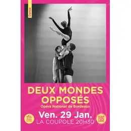 Deux mondes opposés, par l'Opéra National de Bordeaux