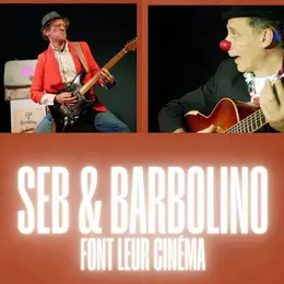 Seb & Barbolino font leur Cinéma, Spectacle tout public à partir de 5 ans