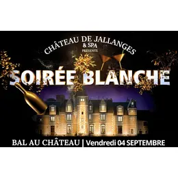 2ème édition anniversaire - 30ᵉ Soirée Blanche au Château de Jallanges