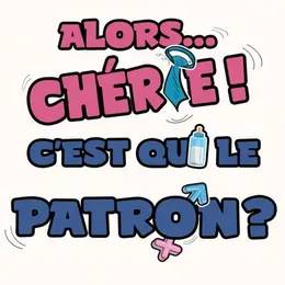 Alors... Chérie ! C'est qui le patron ?