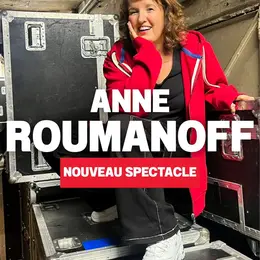 Anne Roumanoff - Nouveau Spectacle - l'âge Libre