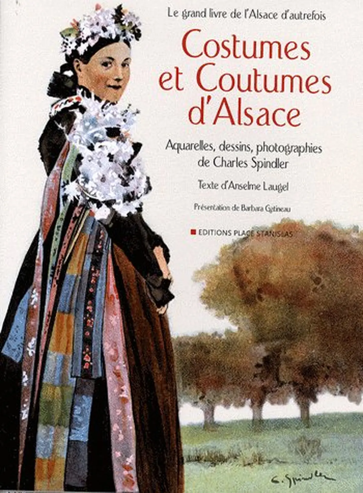 Anselm Laugel, Barabara Gatineau, Charles Spindler : Costumes et coutumes d'Alsace