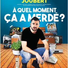 Anthony Joubert dans A quel moment ça a merdé ?