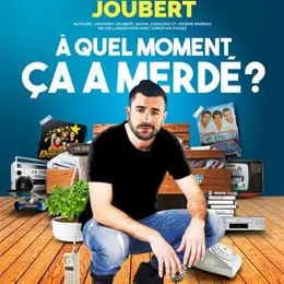 Anthony Joubert dans A quel moment ça a merdé ?