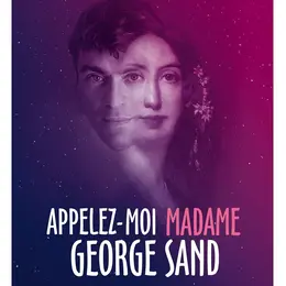 Appelez-moi Madame George Sand
