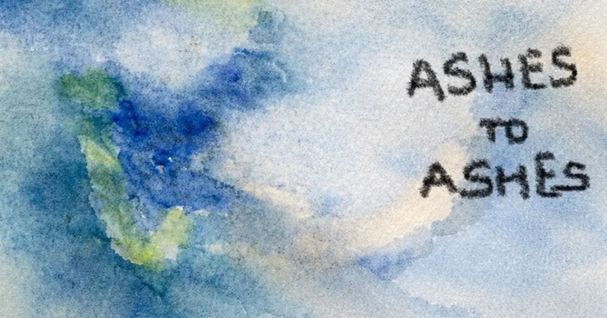 Ashes to ashes