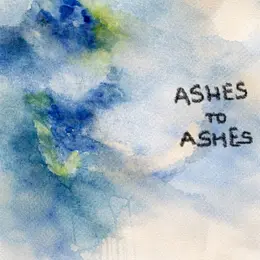 Ashes to ashes
