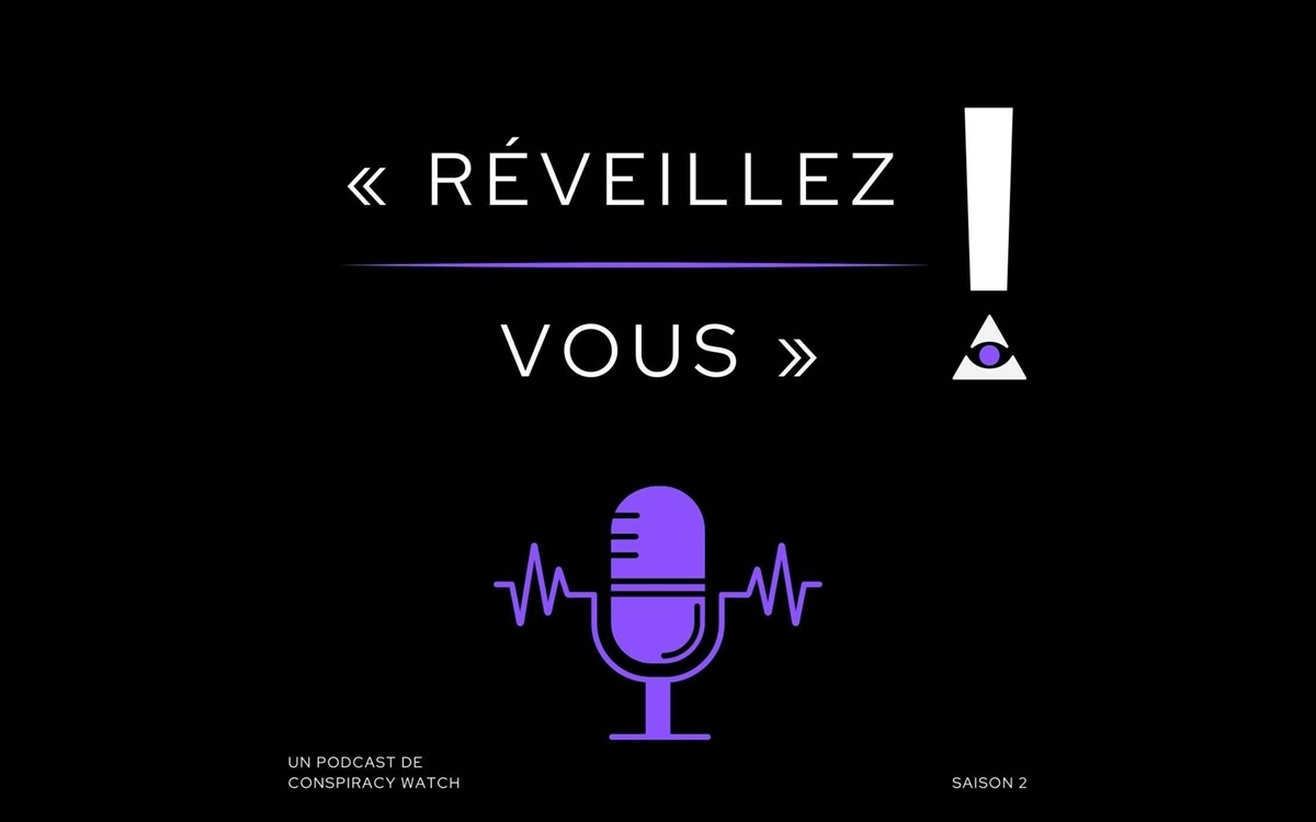 Assistez au podcast Réveillez-vous ! de Conspiracy Watch