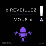 Assistez au podcast Réveillez-vous ! de Conspiracy Watch