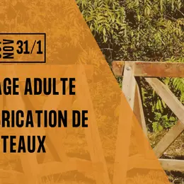 Atelier adultes - Fabrication de tréteaux