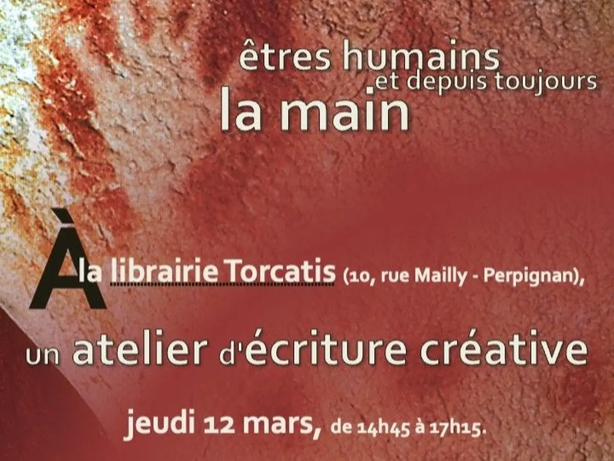 Atelier D'écriture Créative: êtres Humains Et, Depuis Toujours, La Main