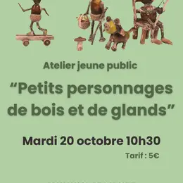 Atelier de création de petits personnages de bois et de glands - jeune public