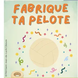 Atelier fabrique ta pelote! / Hire pilota egin!