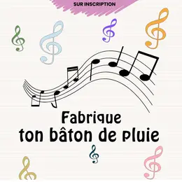 Atelier : Fabrique ton bâton de pluie