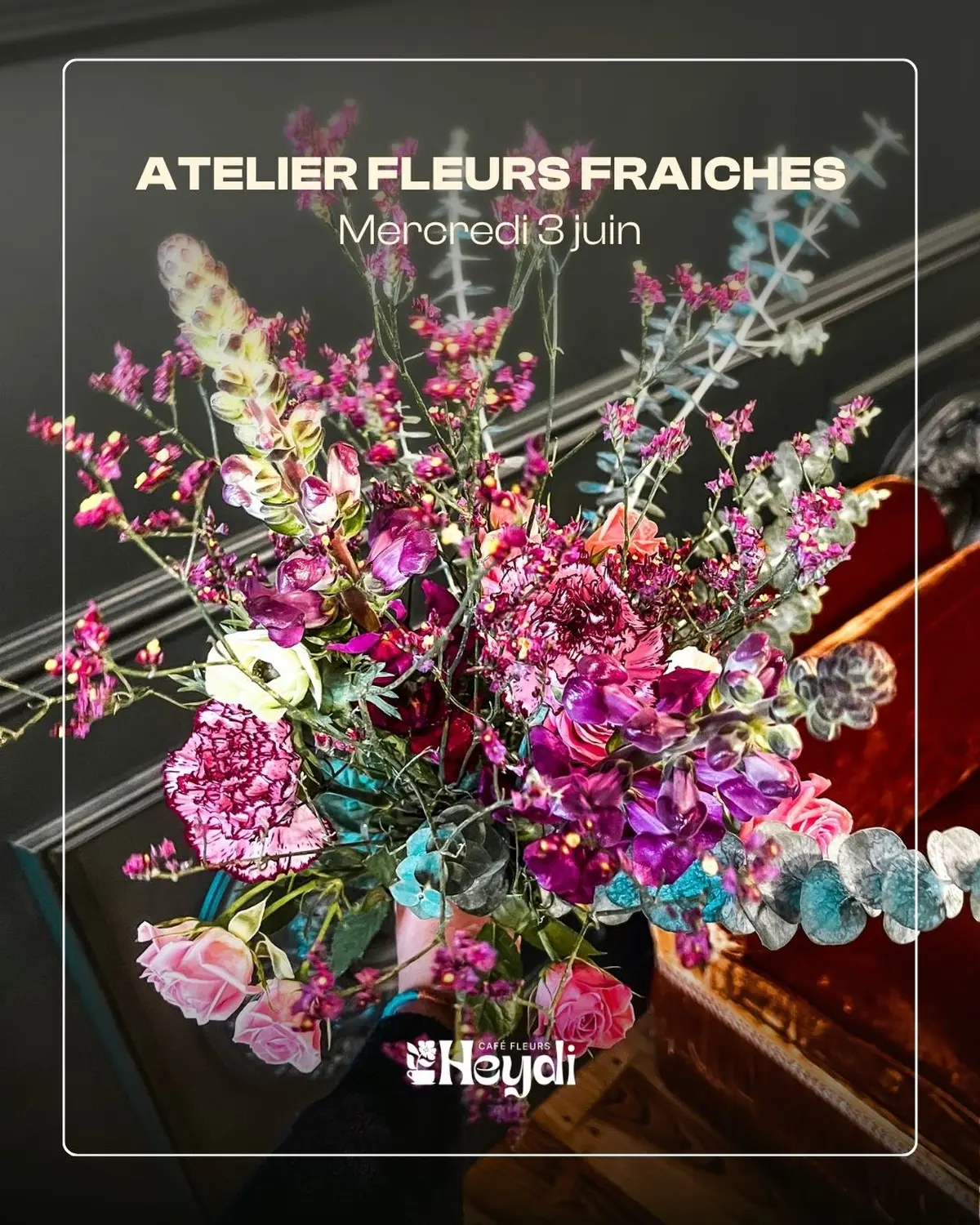 Atelier Fleurs Fraîches - Heydi Café Fleurs