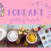 Atelier fondant parfumé