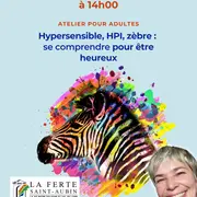 Atelier « Hypersensible, zèbre, HPI, se comprendre pour être heureux »