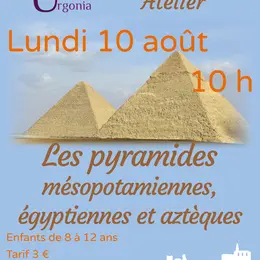 Atelier Les pyramides égyptiennes, mésopotamiennes et aztèques