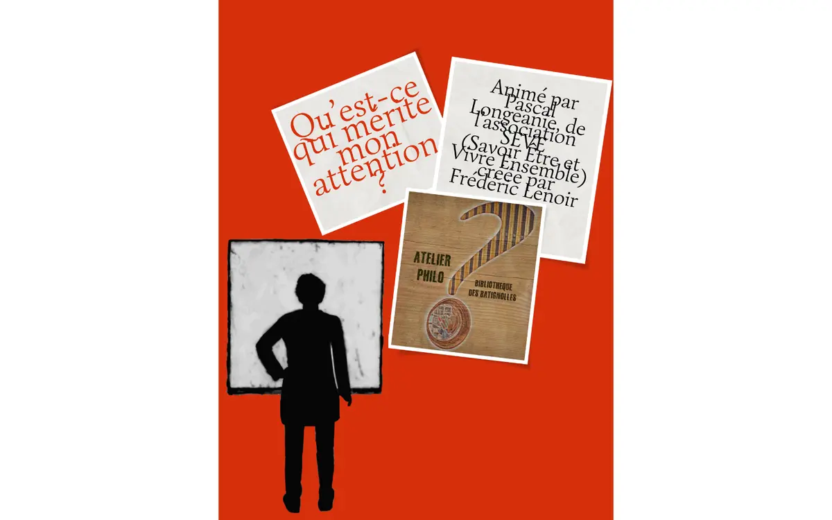 Atelier philo : Qu’est-ce qui mérite mon attention ?