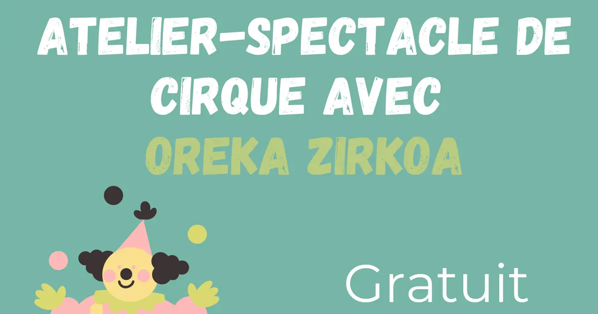 Atelier - spectacle de cirque avec Oreka Zirkoa - Fête du gâteau basque