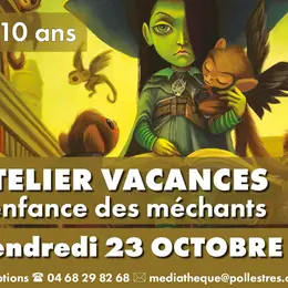 Atelier Vacances - L'Enfance Des Méchants