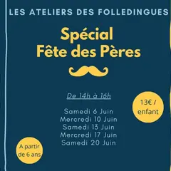Ateliers Les Folledingues : Spécial Fête des Pères