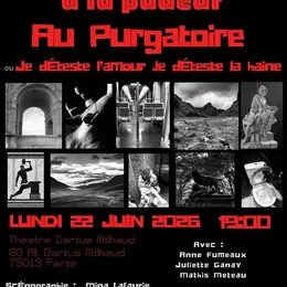 Attentat à la pudeur. Au purgatoire. Ou je déteste l'amour, je déteste la haine.