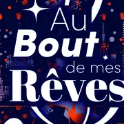 Au bout de mes rêves