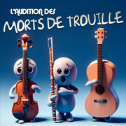 Audition des morts de trouille