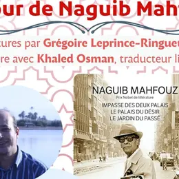 Autour de Naguib Mahfouz : lecture par Grégoire Leprince-Ringuet et rencontre avec Khaled Osman