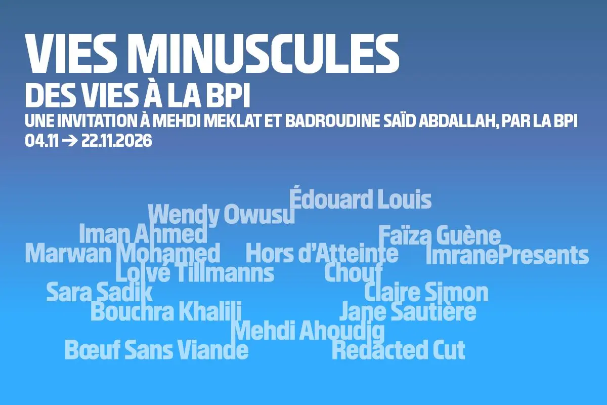 Vies minuscules • Des vies à la Bpi