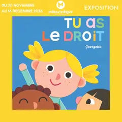 Exposition Tu as le droit ! par Georgette