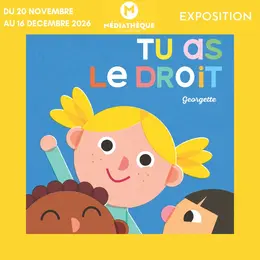 Exposition Tu as le droit ! par Georgette