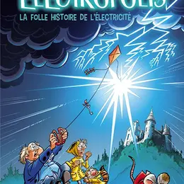 BD : Electropolis, la folle histoire de l’électricité
