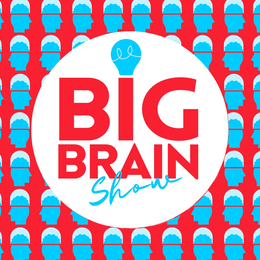 Big Brain Show #7 - Espace Noriac