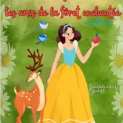 Blanche-Neige et les Amis de la Forêt Enchantée