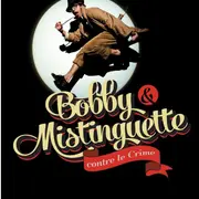 Bobby & Mistinguette Contre Le Crime