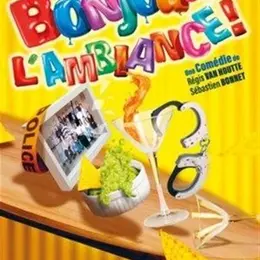 Bonjour l'ambiance !