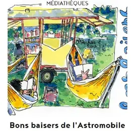Bons baisers de l'Astromobile : Lectures et atelier d'illustration à Monviguier