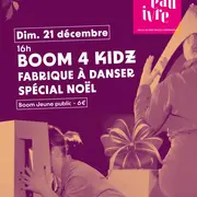[Boum 4 Kidz] La fabrique à danser + Boum spécial noël