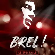 Brel! Le Spectacle