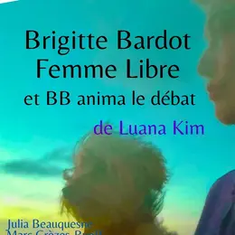 Brigitte Bardot femme libre, et BB anima le débat