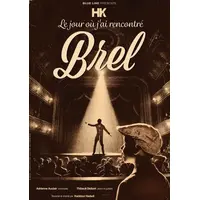 HK - Le jour où j'ai rencontré Brel &copy; dr