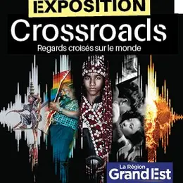 Exposition : Crossroads, regards croisés sur le monde.
